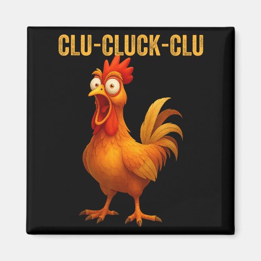 Clu-cluck-clu Funny Rooster Chicken Hilarious Farm マグネット (正面)
