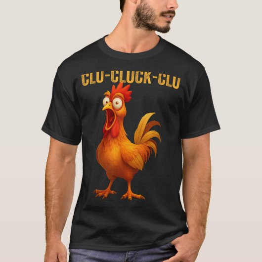 Clu-cluck-clu Funny Rooster Chicken Hilarious Farm Tシャツ (正面)