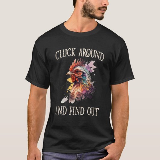 Cluck Around And Find Out Chicken Tシャツ (正面)