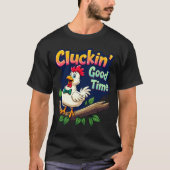 Cluckin Good Time Funny Chicken Illustration  Tシャツ (正面)