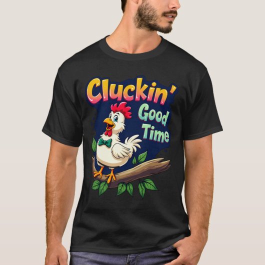 Cluckin Good Time Funny Chicken Illustration  Tシャツ (正面)