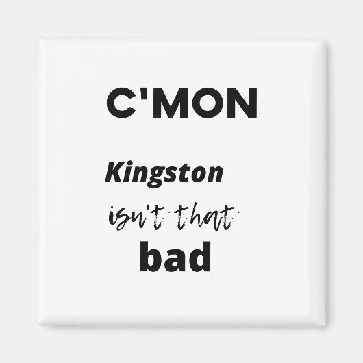 c'mon Kingston isn't that bad マグネット (正面)