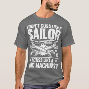 CNCオペレータIはCNC機械工のようなCuss Tシャツ