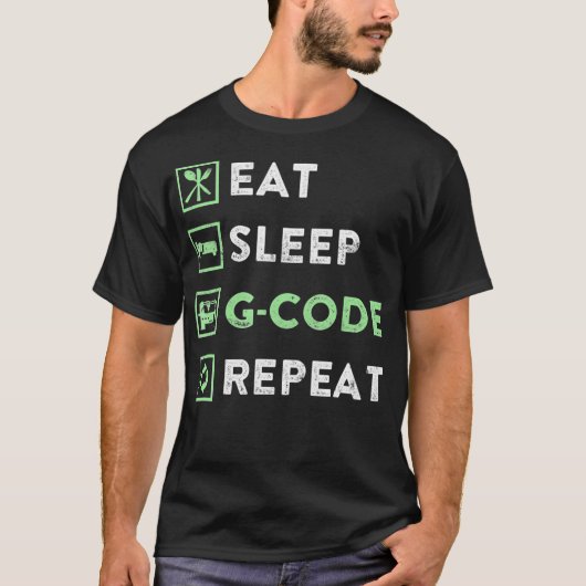 CNCマシニスト食べスリープGcodeリピート Tシャツ (正面)