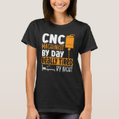 CNCマチニスト日で本当に夜CNCオープン疲れて Tシャツ (正面)