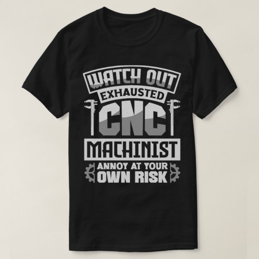 Cnc Machinist Metalworker Machining Watch Out Tシャツ (デザイン正面)