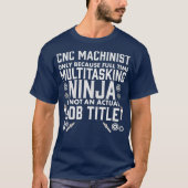CNC Machinist Quote Machine Operator Engineer Tシャツ (正面)