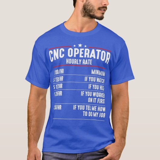 CNC Operator Hourly Rates cnc machinist Tシャツ (正面)