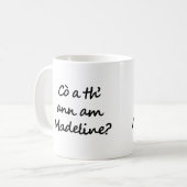 Cò a th' ann am Madeline? マデリーンって誰？ ゲール語 コーヒーマグカップ (正面左)