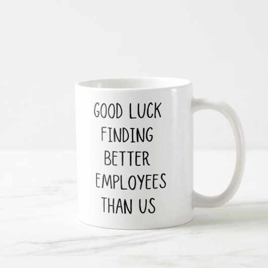 Co-worker Good Luck Finding Better Employee Than U コーヒーマグカップ (右)