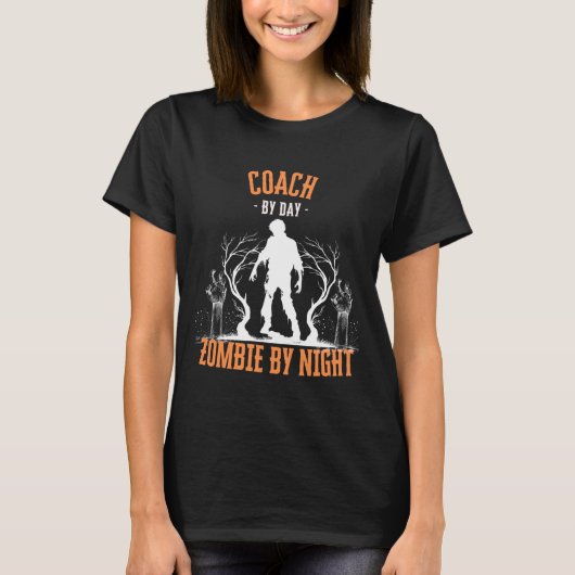Coach by Day Zombie by Night Funny Halloween Creep Tシャツ (正面)
