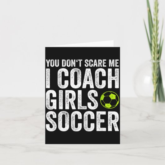 Coaches Gift You Don't E Me I Coach Girls - Soccer カード (正面)