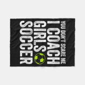 Coaches Gift You Don't E Me I Coach Girls - Soccer フリースブランケット (正面(横))