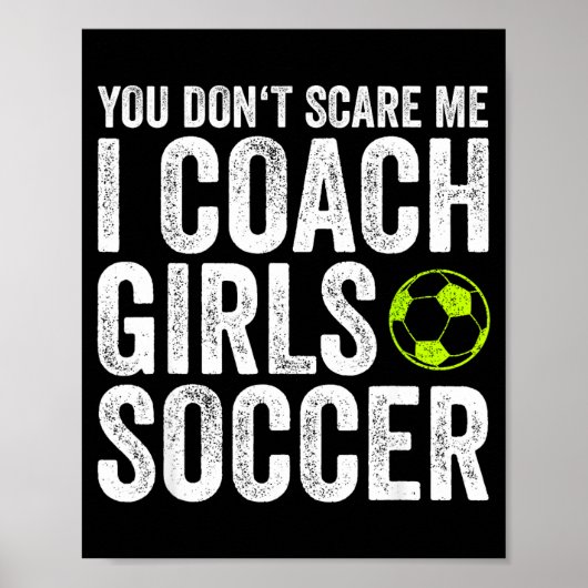 Coaches Gift You Don't E Me I Coach Girls - Soccer ポスター (正面)