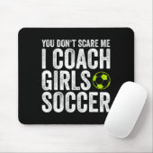 Coaches Gift You Don't E Me I Coach Girls - Soccer マウスパッド (マウス)