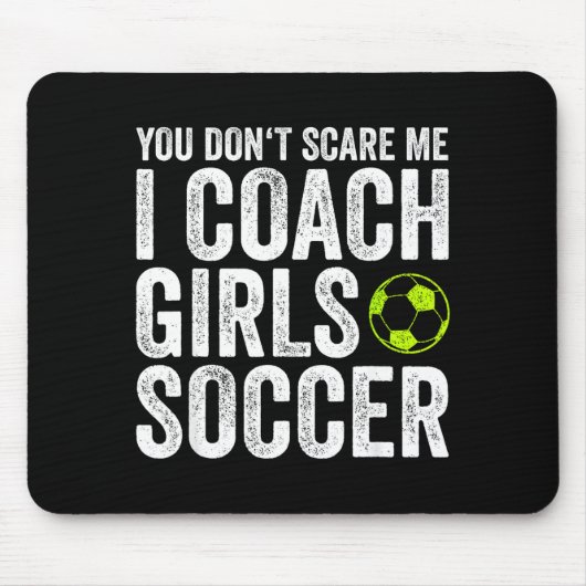 Coaches Gift You Don't E Me I Coach Girls - Soccer マウスパッド (正面)
