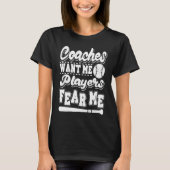 Coaches Want Me Players Fear Me Softball Player Ba Tシャツ (正面)