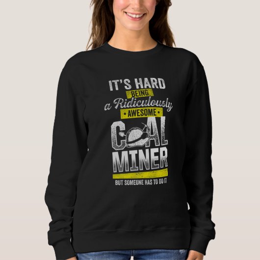 Coal Miner Awesome  Mining Mine Worker  1 スウェットシャツ (正面)