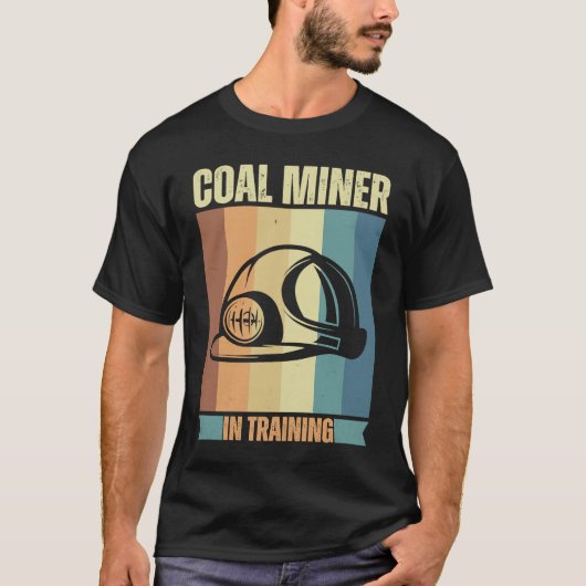 Coal Miner in training proud miners Tシャツ (正面)