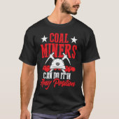 Coal Miner Position  Mining Mine Worker Tシャツ (正面)