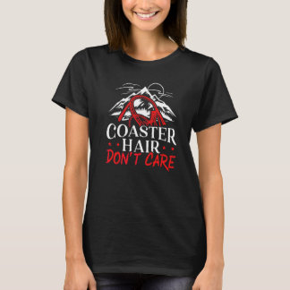 Coaster Hair Don't Care Roller Coaster Rollercoast Tシャツ