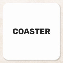 Coaster that says coaster