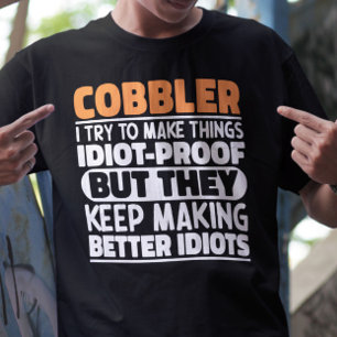 Cobbler私は物事を作ろうとするおもしろい諺Cobbler Tシャツ