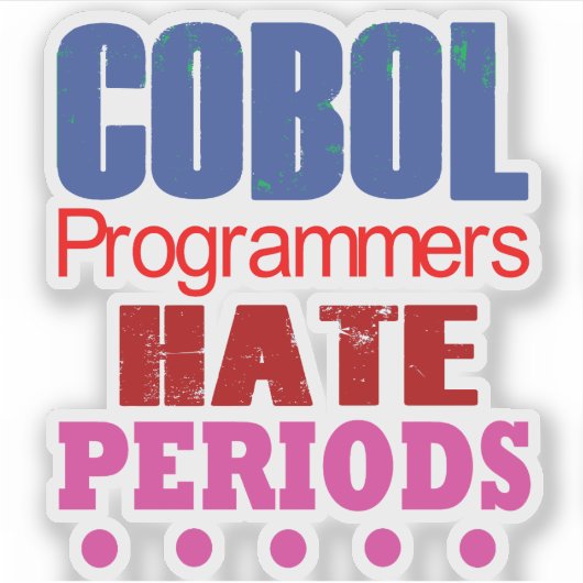 Cobol Programmers Hate Periods Sticker シール (正面)