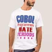 Cobol Programmers Hate Periods  Tシャツ (正面)