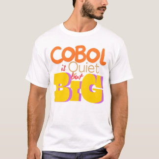 Cobol Programming Language is Quiet But Big  Tシャツ