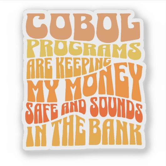 Cobol Programs are in Banking Business Sticker シール (正面)