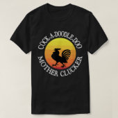 Cock-a-doodle-doo Mother Clucker Tシャツ (デザイン正面)