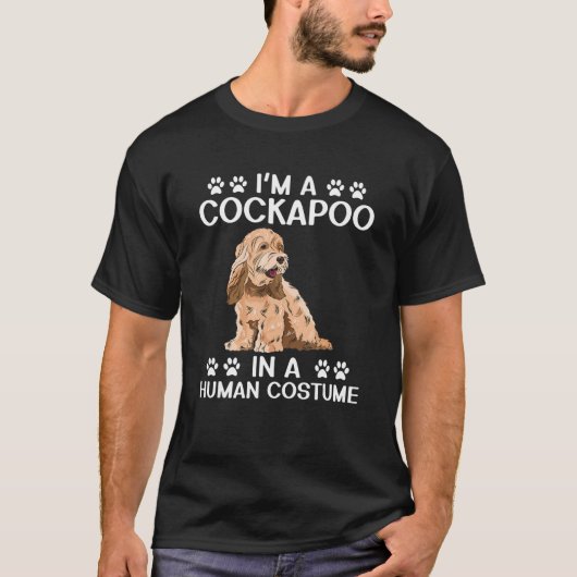Cockapoo Dog Owner I'm A Cockapoo In A Human Costu Tシャツ (正面)