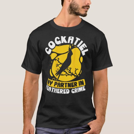 Cockatiel My Partner In Feathered Crime Backprint  Tシャツ (正面)