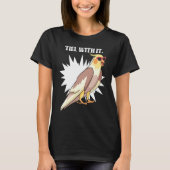 Cockatiel Teil With It  Grey Bird for Parrot Owner Tシャツ (正面)