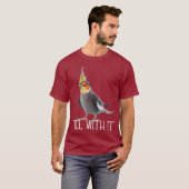 Cockatiel Teil With It Grey Bird Owner - Tiel It Tシャツ (正面フル)