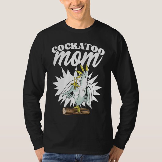 Cockatoo Mom  Singing Bird for Parrot Tシャツ (正面)