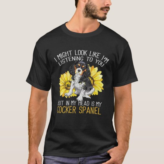 Cocker Spaniel Dog In My Head Is My Dog Sunflower Tシャツ (正面)