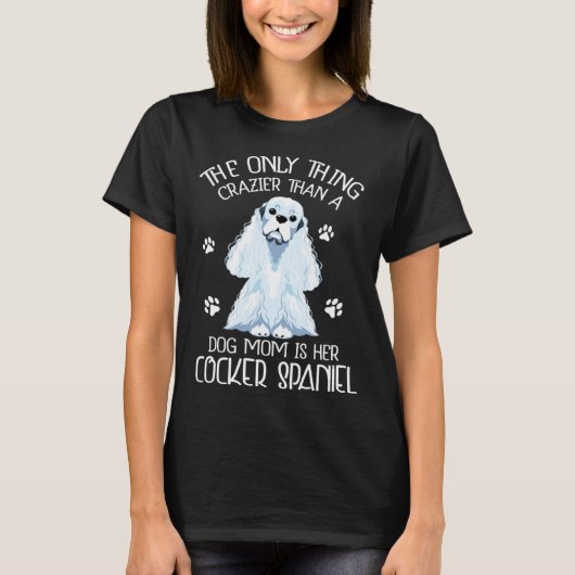 Cocker Spaniel Mom Dog  Crazy Cocker Spaniel Mommy Tシャツ (正面)