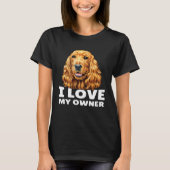 Cocker Spaniel Owner I Love My Owner Cocker Spanie Tシャツ (正面)