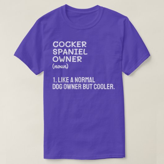 Cocker Spaniel Owner Like A Normal Dog Owner But C Tシャツ (デザイン正面)