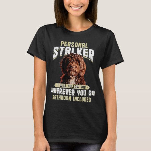 Cockerpoo個人的なストーカー私は後を追どこにあなたを Tシャツ (正面)