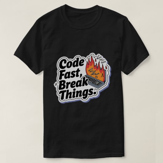 Code Fast Break Thingsプログラマーおもしろい Tシャツ (デザイン正面)