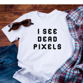Coder おもしろい Programmer I see Dead Pixels T-Shirt Tシャツ
