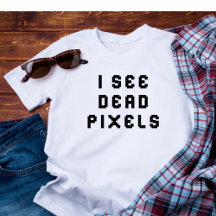 Coder おもしろい Programmer I see Dead Pixels T-Shirt