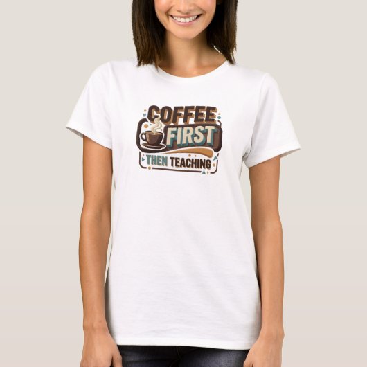 COFEE FIRST THEN TEACHING ビジュアルデザイン Tシャツ (正面)