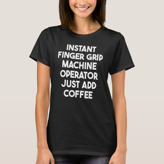 Coffを追加するインスタントフィンガーグリップマシンオペレータ Tシャツ (正面)