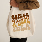 Coffe Is Always A Good Idea Funny Quote トートバッグ