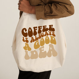 Coffe Is Always A Good Idea Funny Quote トートバッグ