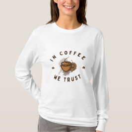 CoffeeではTおもしろいシャツを信用 Tシャツ